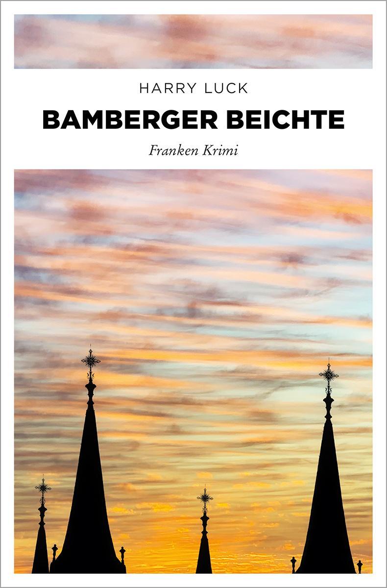 Cover: 9783740818241 | Bamberger Beichte | Franken Krimi | Harry Luck | Taschenbuch | 240 S.