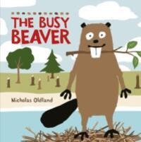 Cover: 9780992805081 | The Busy Beaver | Nicholas Oldland | Taschenbuch | Life in the Wild
