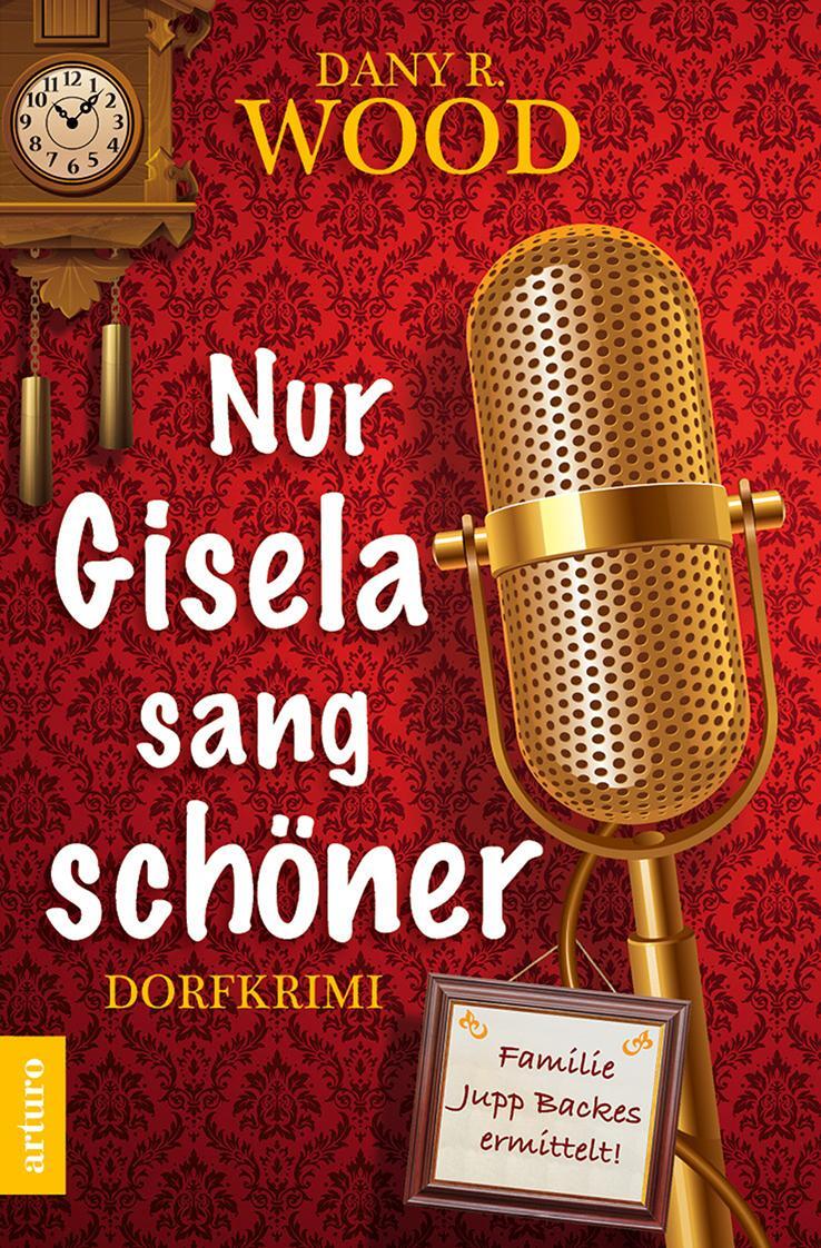 Cover: 9783981701647 | Nur Gisela sang schöner | Familie Jupp Backes ermittelt | Dany R. Wood