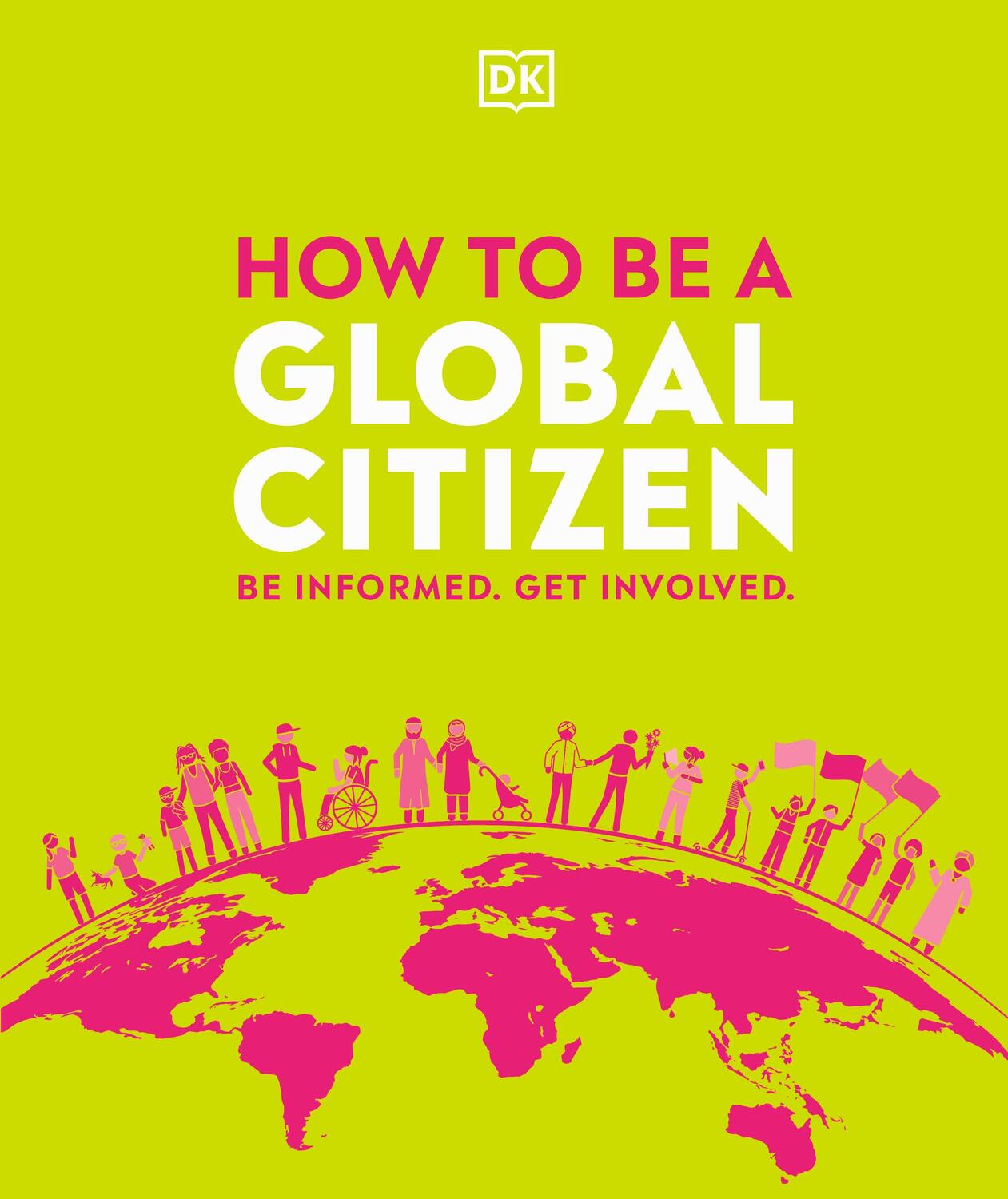 Cover: 9780241471326 | How to be a Global Citizen | Be Informed. Get Involved. | DK | Buch