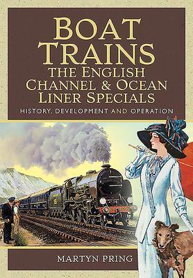 Cover: 9781526761927 | Boat Trains - The English Channel and Ocean Liner Specials | Pring