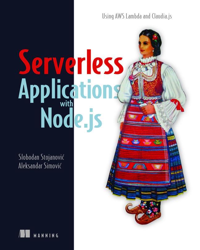 Cover: 9781617294723 | Severless Apps W/Node and Claudia.Ja_p1 | Slobodan Stojanovic (u. a.)