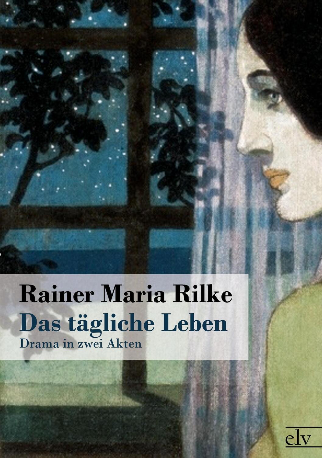 Cover: 9783862672882 | Das tägliche Leben | Drama in zwei Akten | Rainer Maria Rilke | Buch