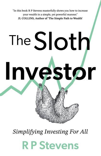 Cover: 9781805142669 | The Sloth Investor | Simplifying Investing for All | R P Stevens