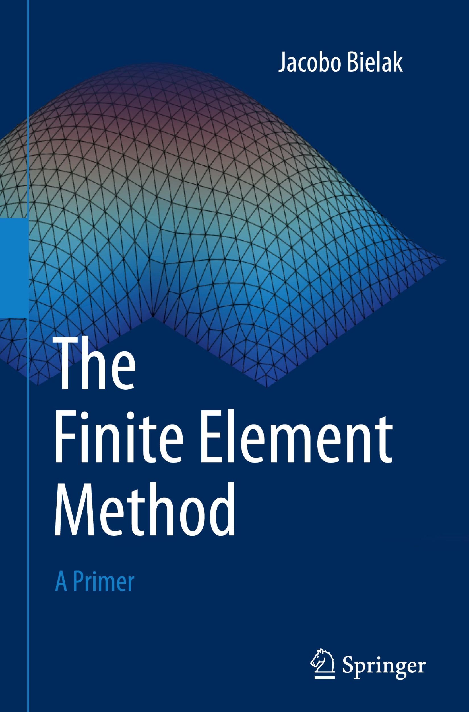 Cover: 9783031563683 | The Finite Element Method | A Primer | Jacobo Bielak | Buch | xiii