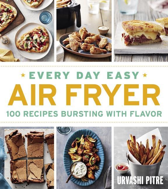 Cover: 9781328577870 | Every Day Easy Air Fryer: 100 Recipes Bursting with Flavor | Pitre