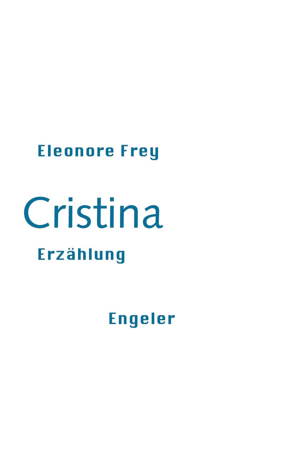 Cover: 9783907369067 | Cristina | Erzählung | Eleonore Frey | Taschenbuch | Neue Sammlung