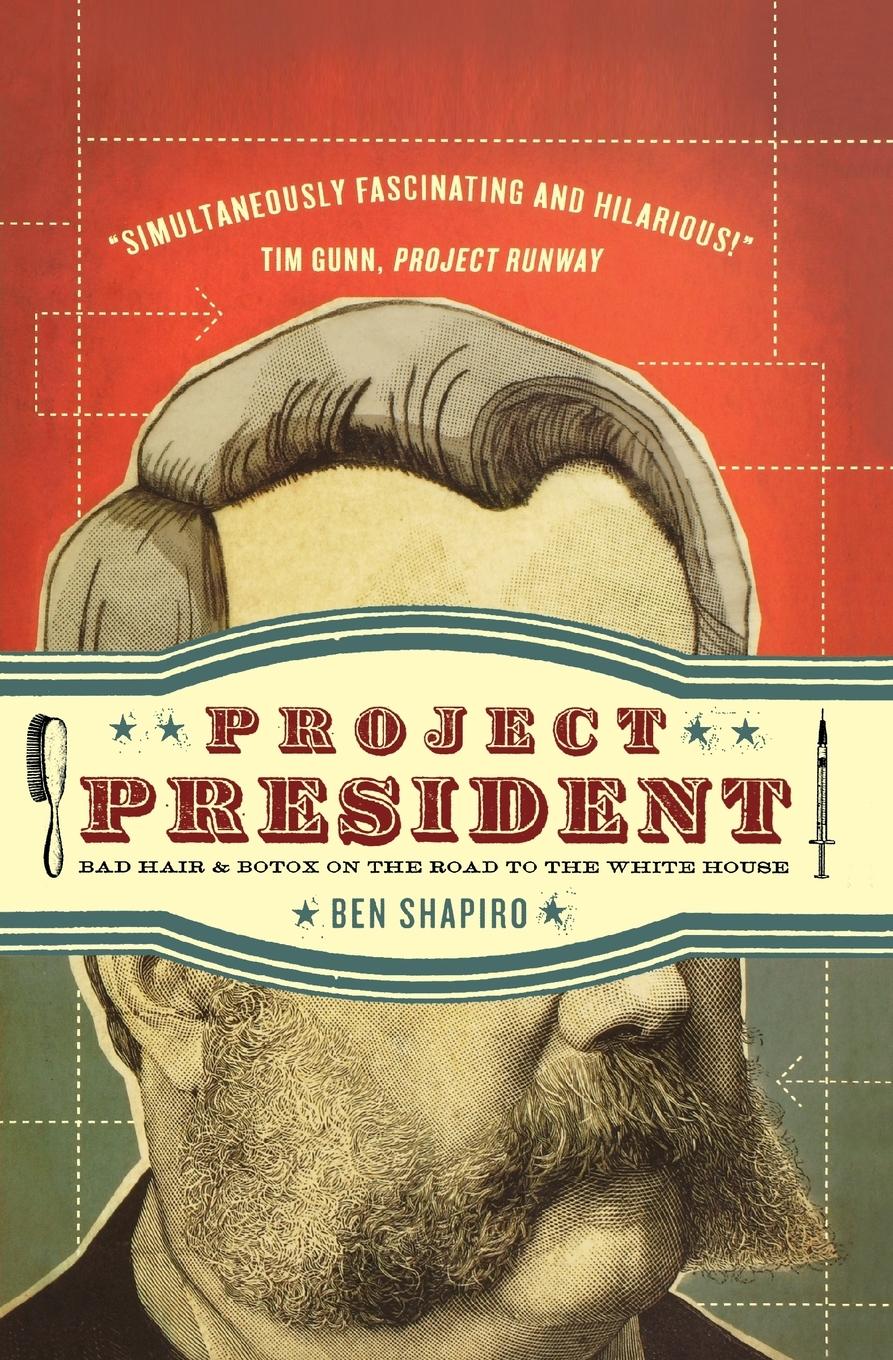 Cover: 9781595553478 | Project President | Bad Hair and Botox on the Road to the White House