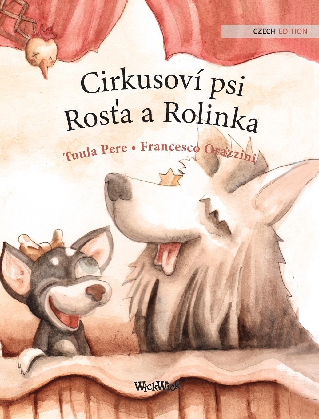 Cover: 9789523250949 | Cirkusoví psi Ros¿a a Rolinka | Tuula Pere | Buch | Tschechisch | 2021