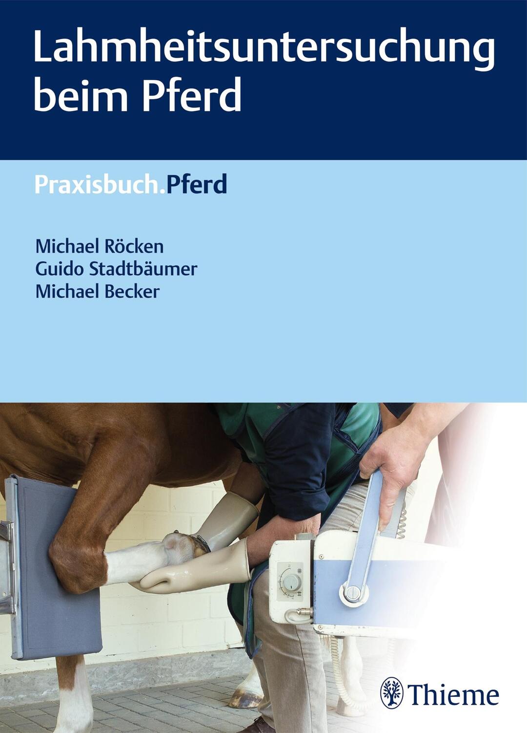 Cover: 9783132198210 | Lahmheitsuntersuchung beim Pferd | Michael Röcken (u. a.) | Buch