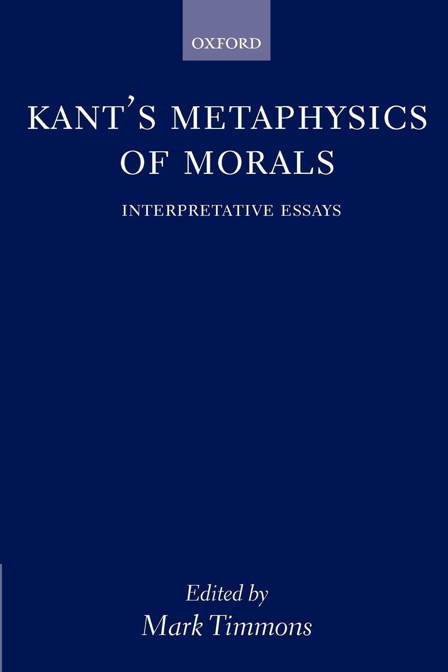 Cover: 9780198250104 | Kant's Metaphysics of Morals | Interpretative Essays | Mark Timmons