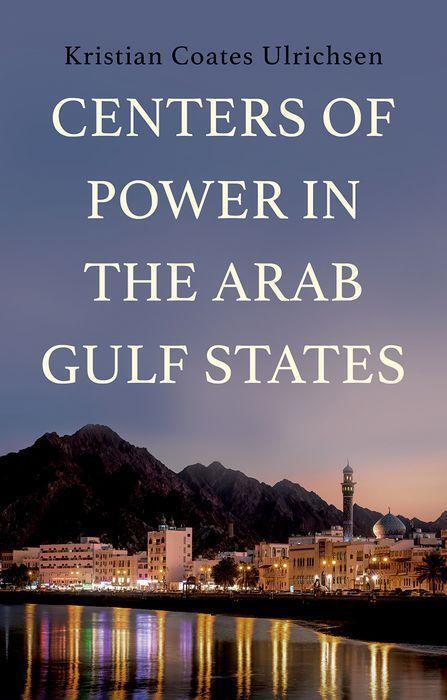 Cover: 9780197776452 | Centers of Power in the Arab Gulf States | Kristian Coates Ulrichsen