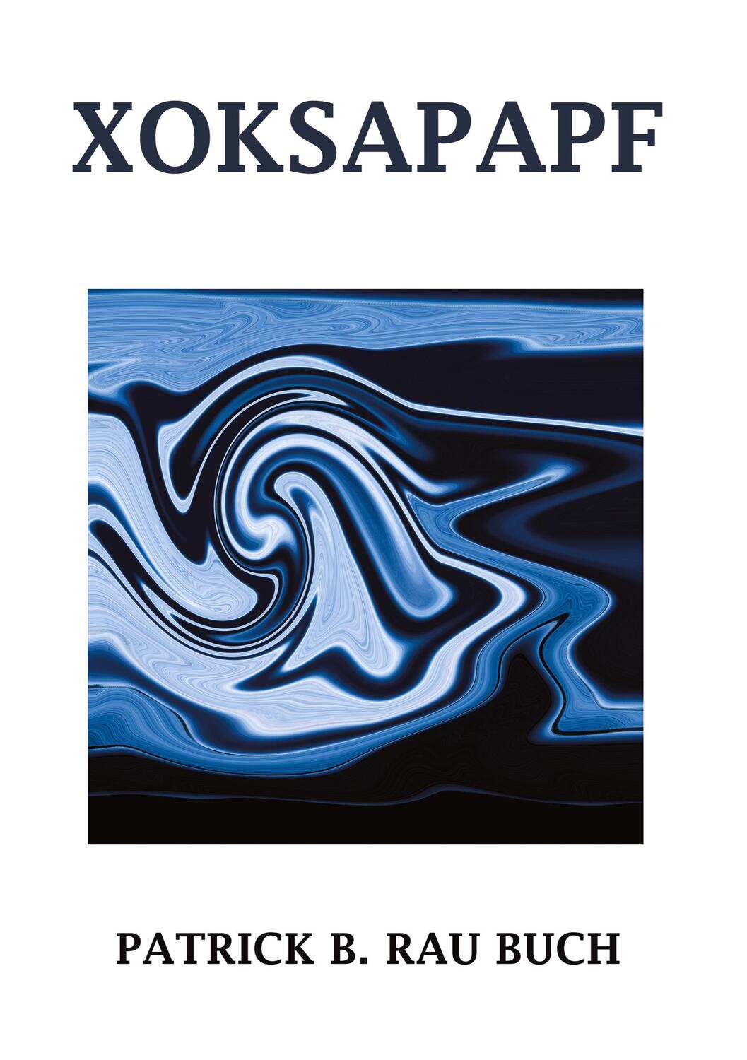 Cover: 9783347996496 | XOKSAPAPF | Religion, Philosophie, Kunstwerk | Patrick B. Rau | Buch