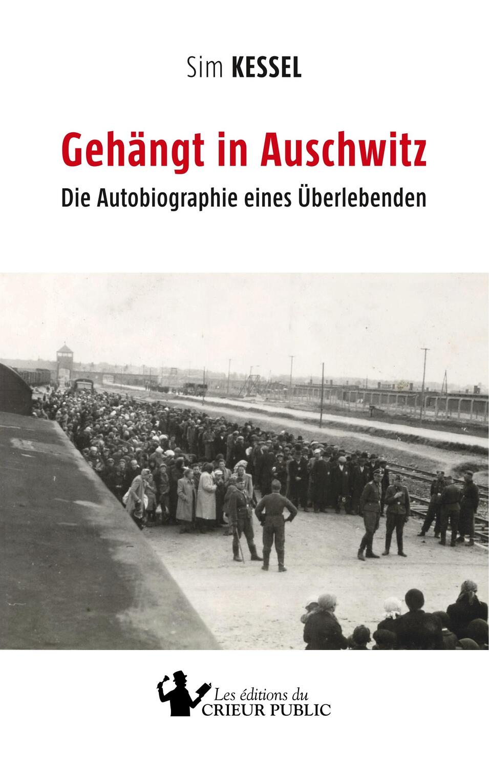 Cover: 9783948325008 | Gehängt in Auschwitz | Die Autobiographie eines Überlebenden | Kessel