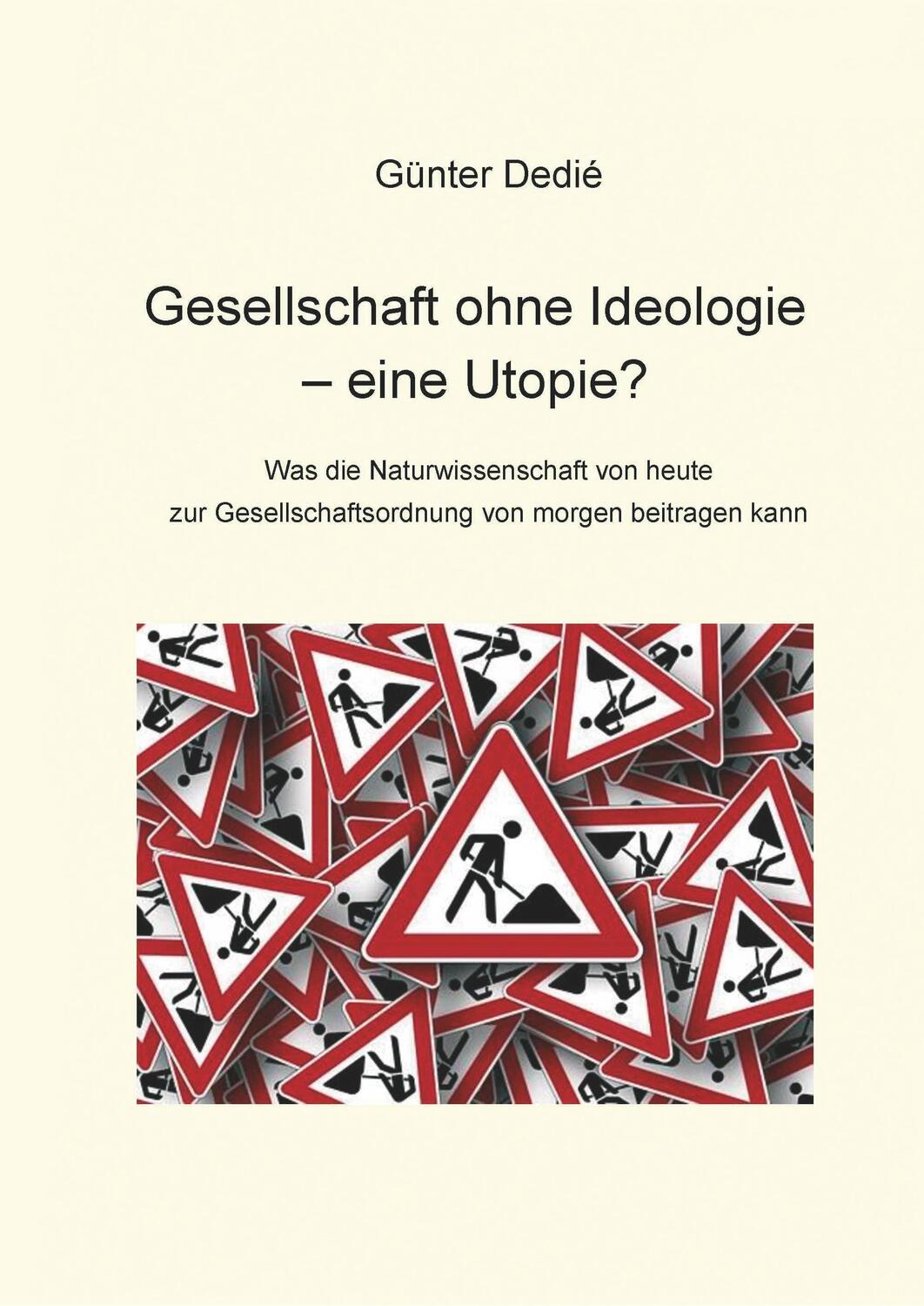 Cover: 9783748227595 | Gesellschaft ohne Ideologie - eine Utopie? | Günter Dedié | Buch