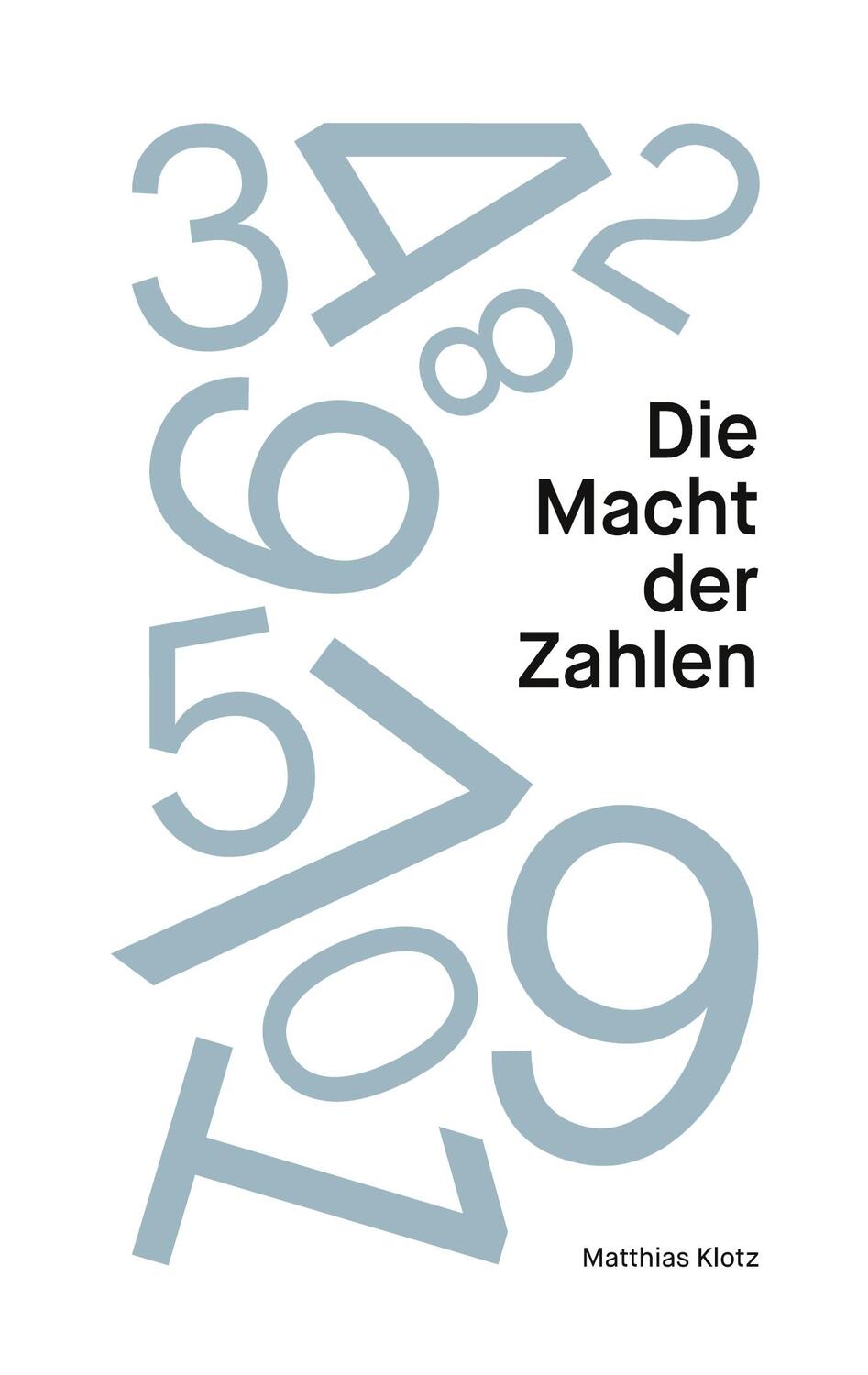 Cover: 9783756228577 | Die Macht der Zahlen | Matthias Klotz | Taschenbuch | Paperback | 2022