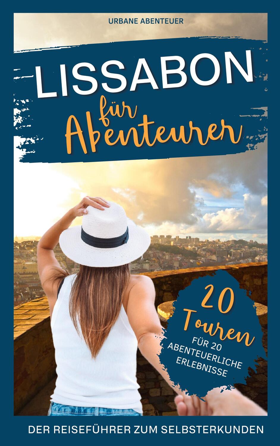 Cover: 9783910340060 | Lissabon für Abenteurer - Der Reiseführer zum Selbsterkunden: 20...