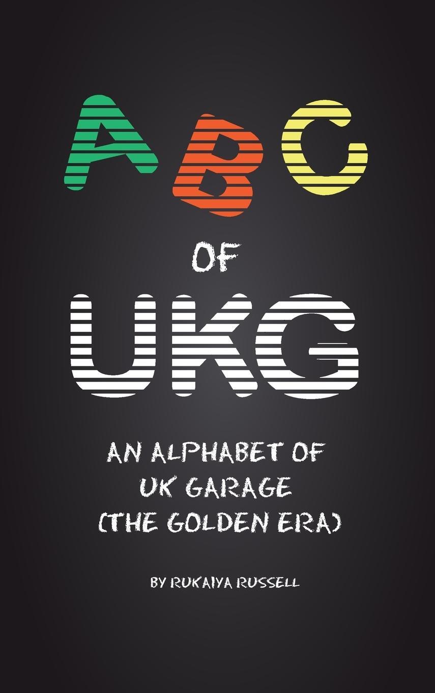 Cover: 9781527260771 | ABC of UKG | An Alphabet of UK Garage (the Golden Era) | Russell