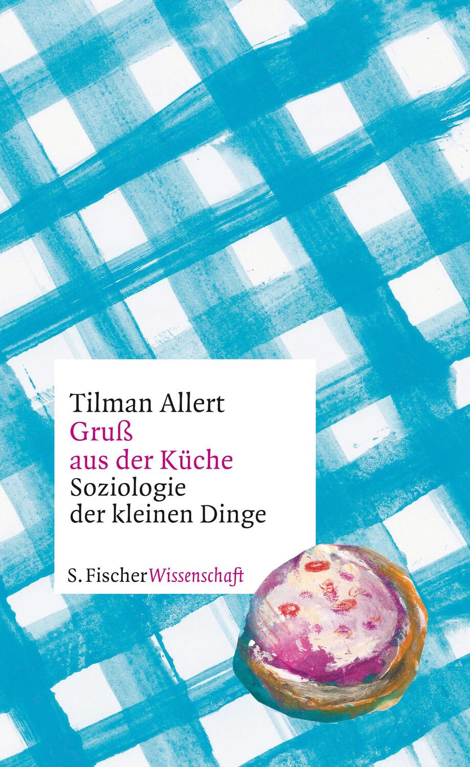 Cover: 9783103972276 | Gruß aus der Küche | Soziologie der kleinen Dinge | Tilman Allert