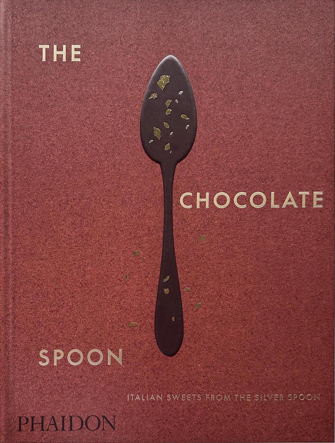 Cover: 9781838667092 | The Chocolate Spoon | Italian Sweets from the Silver Spoon | Kitchen