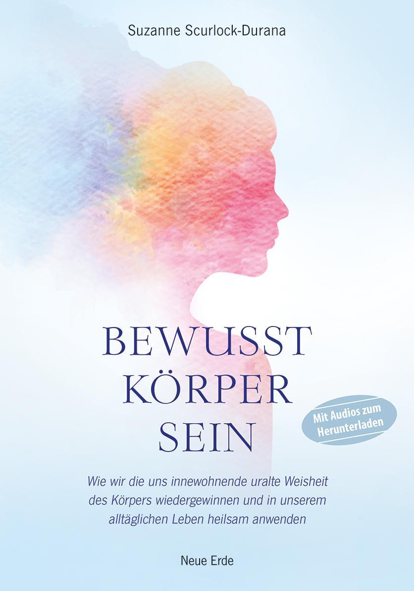 Cover: 9783890607443 | Bewusst Körper sein | Suzanne Scurlock-Durana | Taschenbuch | Deutsch