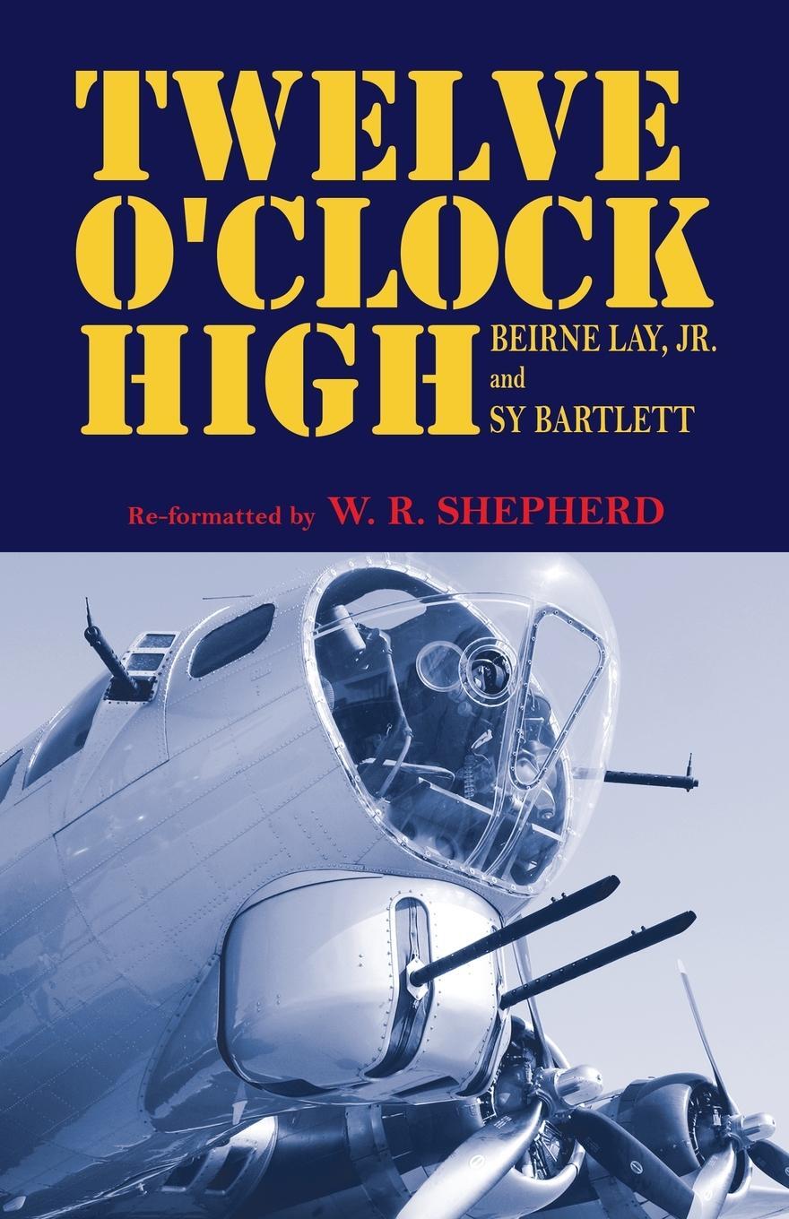 Cover: 9781490798127 | TWELVE O'CLOCK HIGH | W. R. Shepherd | Taschenbuch | Paperback | 2023