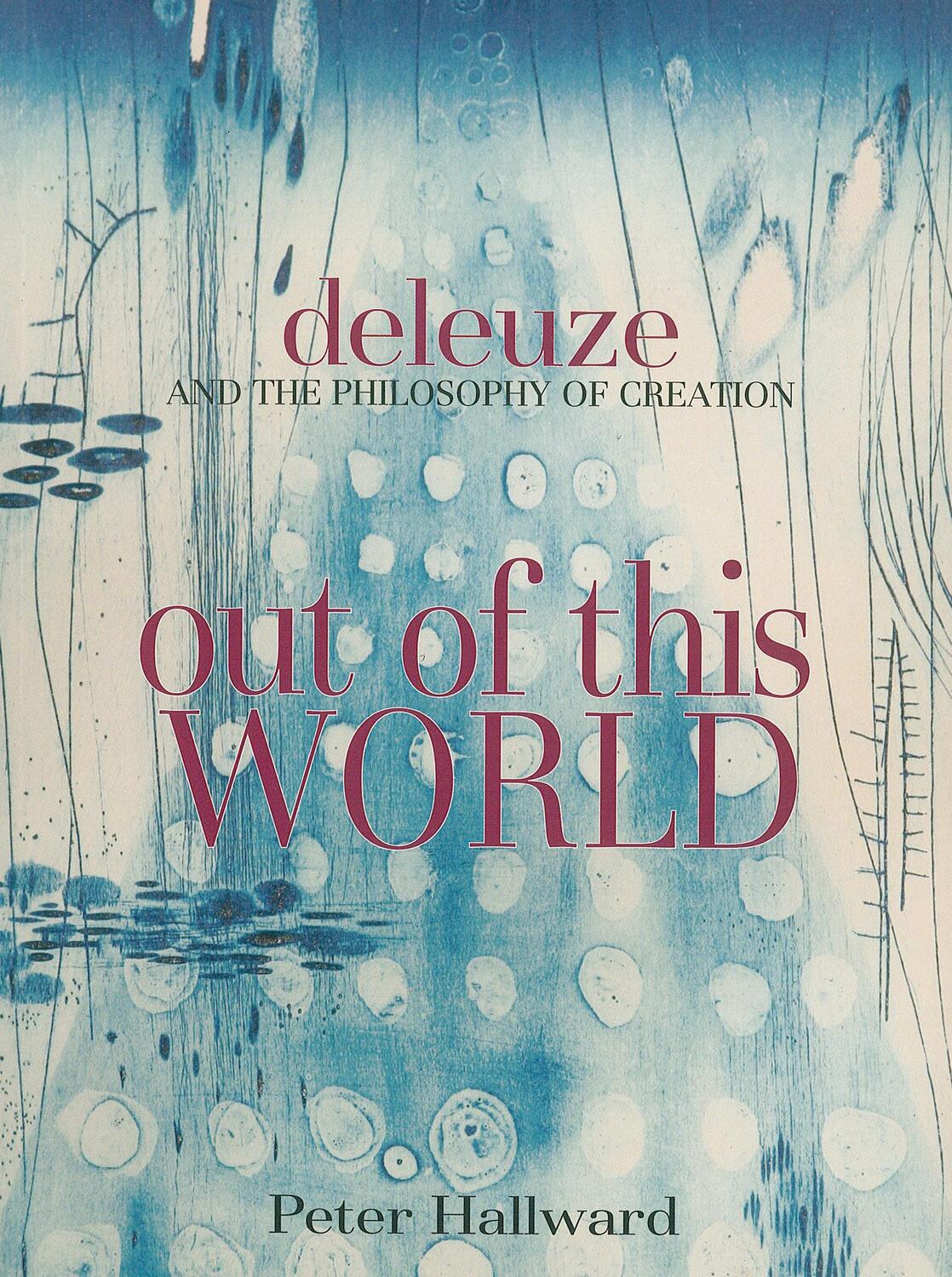 Cover: 9781844675555 | Out of This World: Deleuze and the Philosophy of Creation | Hallward