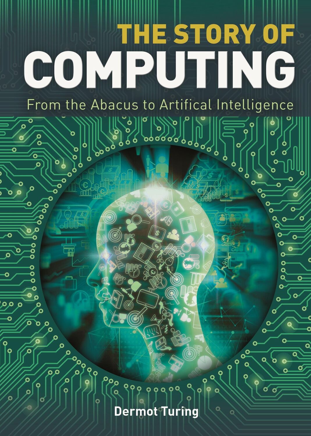 Cover: 9781788280303 | The Story of Computing | John Dermot Turing | Buch | Gebunden | 2020