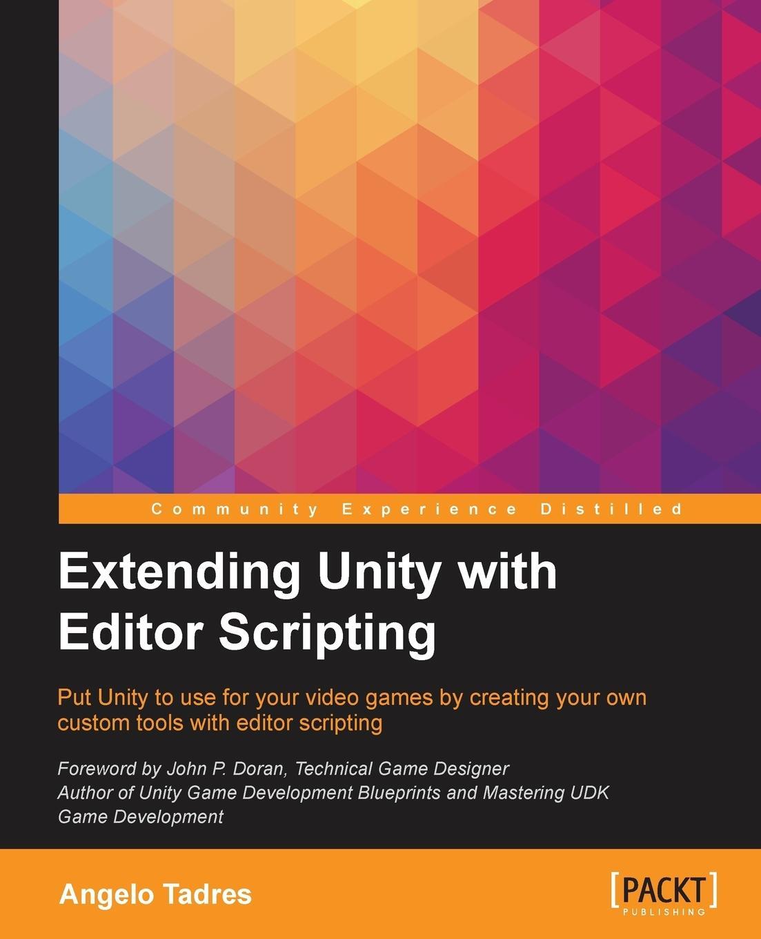 Cover: 9781785281853 | Extending Unity with Editor Scripting | Angelo Tadres | Taschenbuch
