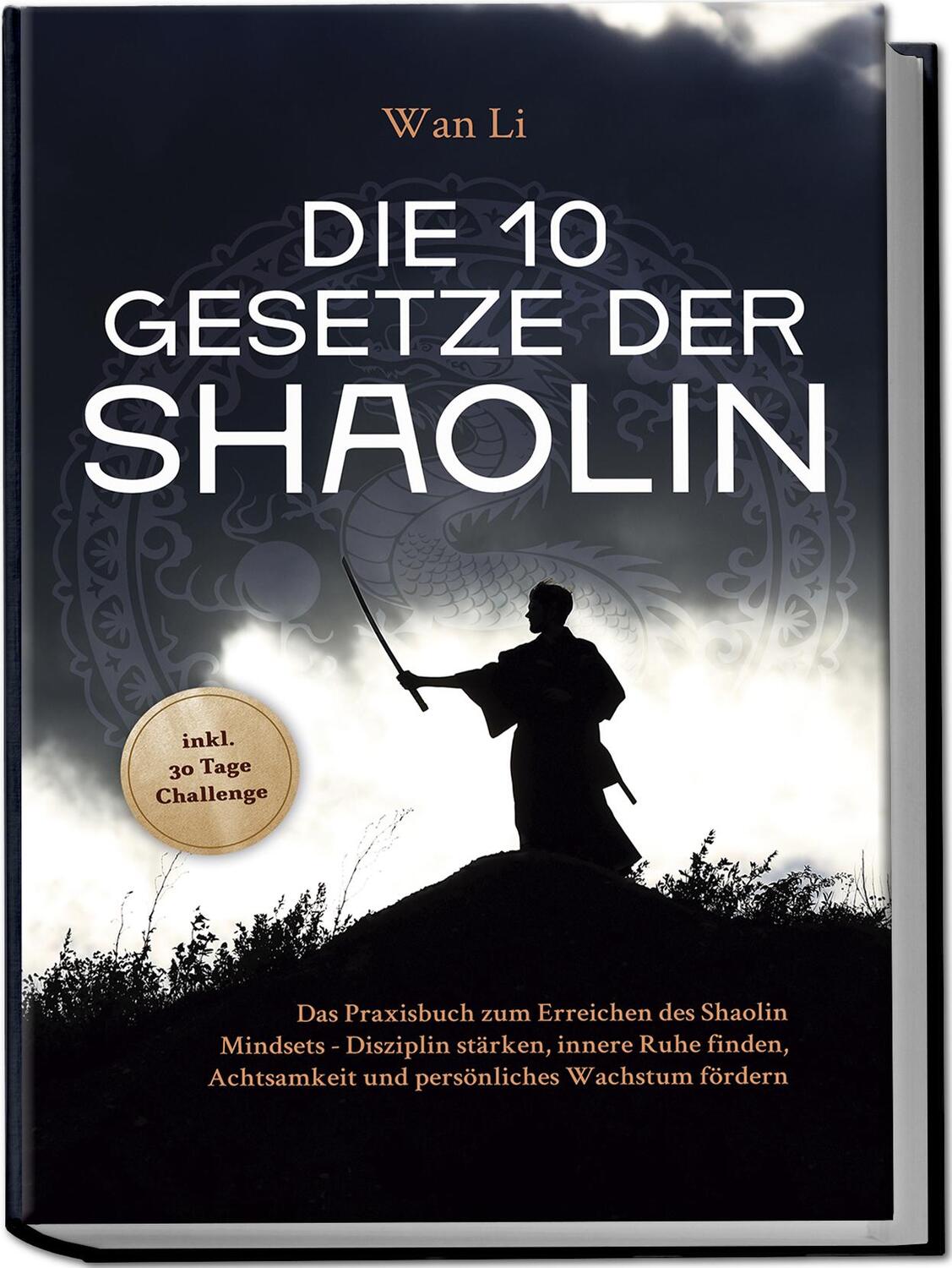 Cover: 9783989100121 | Die 10 Gesetze der Shaolin: Das Praxisbuch zum Erreichen des...