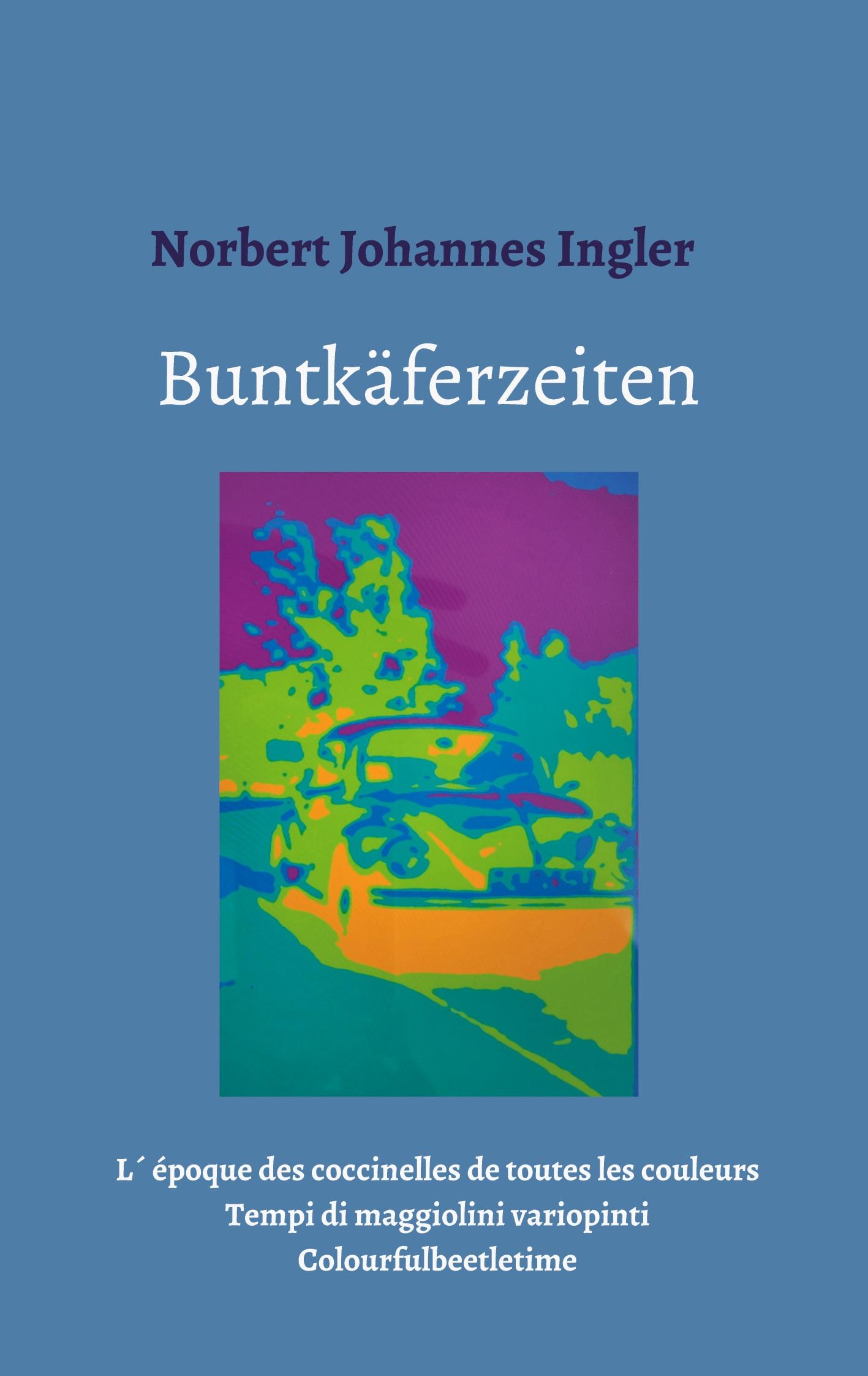 Cover: 9783347071216 | Buntkäferzeiten | Norbert Johannes Ingler | Taschenbuch | Paperback