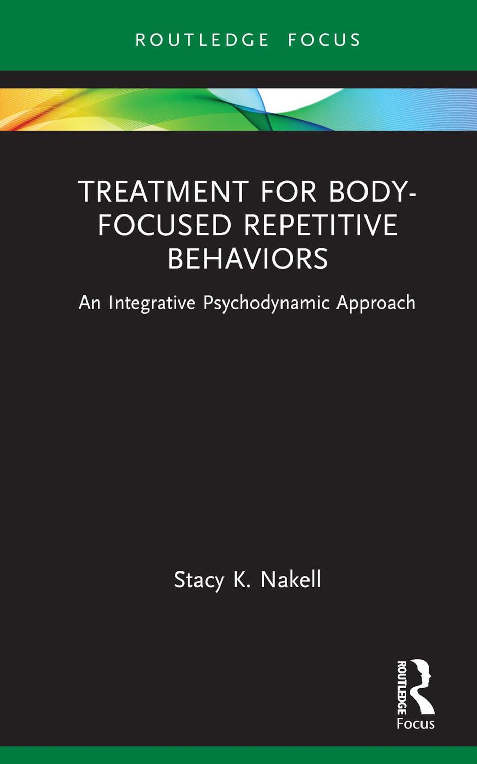 Cover: 9781032284880 | Treatment for Body-Focused Repetitive Behaviors | Stacy K. Nakell