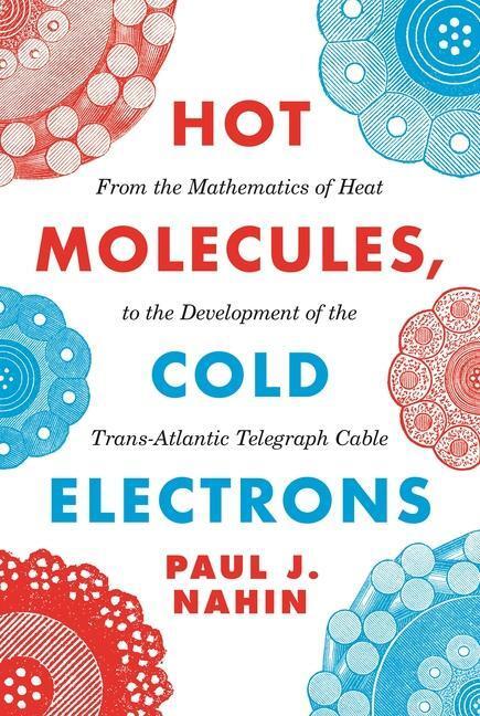 Cover: 9780691191720 | Hot Molecules, Cold Electrons: From the Mathematics of Heat to the...