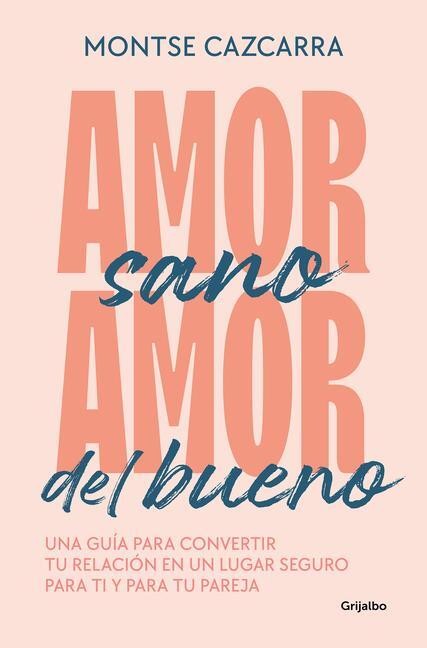 Cover: 9788425364259 | Amor Sano, Amor del Bueno: Una Guía Para Convertir Tu Relación En...