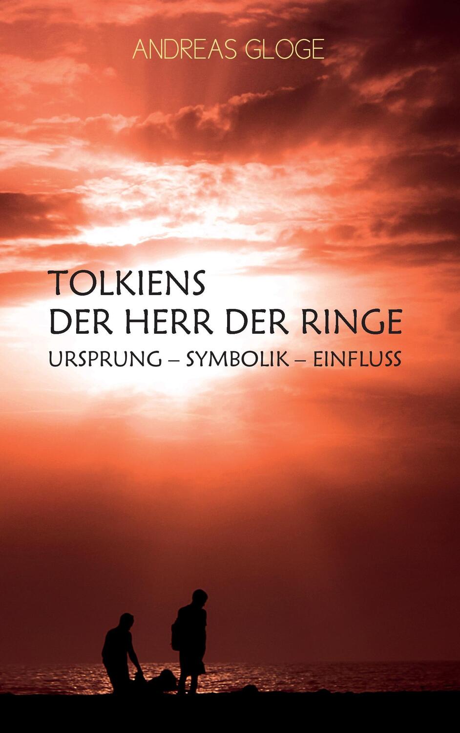 Cover: 9783739241470 | Tolkiens Der Herr der Ringe | Ursprung - Symbolik - Einfluss | Gloge