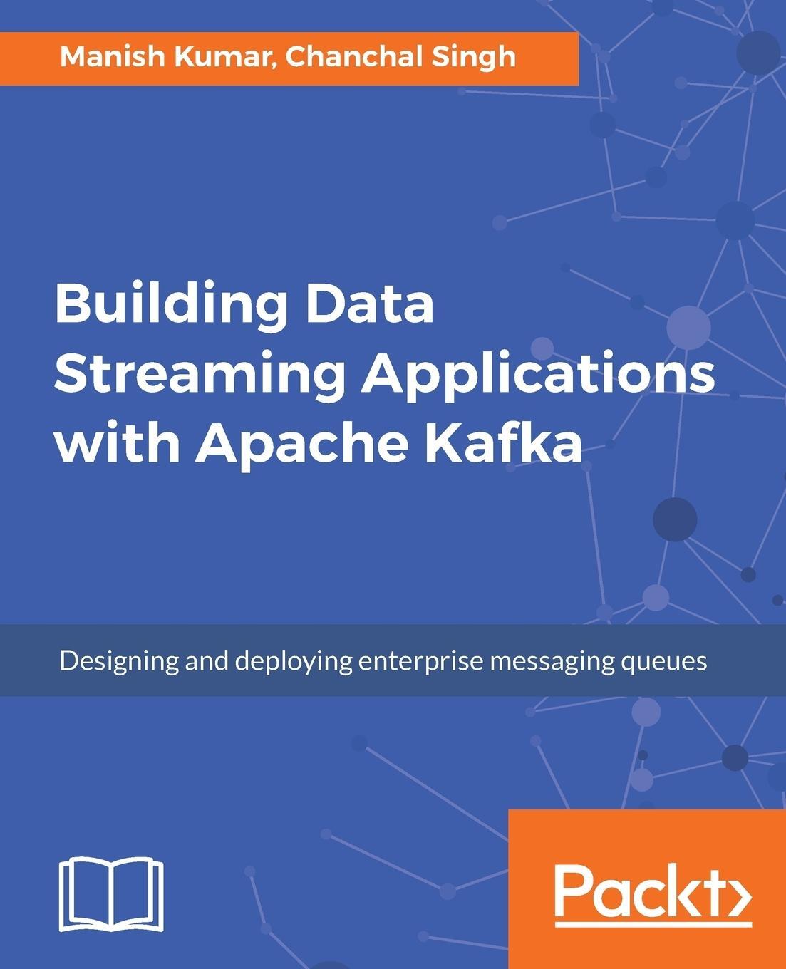 Cover: 9781787283985 | Building Data Streaming Applications with Apache Kafka | Kumar (u. a.)