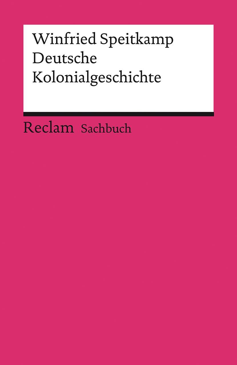 Cover: 9783150140963 | Deutsche Kolonialgeschichte | Winfried Speitkamp | Taschenbuch | 2021