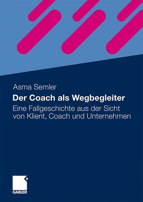 Cover: 9783834919540 | Der Coach als Wegbegleiter | Asma Semler | Buch | 189 S. | Deutsch