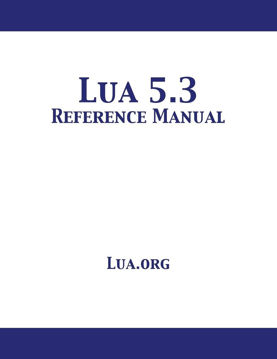 Cover: 9781680922639 | Lua 5.3 Reference Manual | Lua. org | Taschenbuch | Paperback | 2019