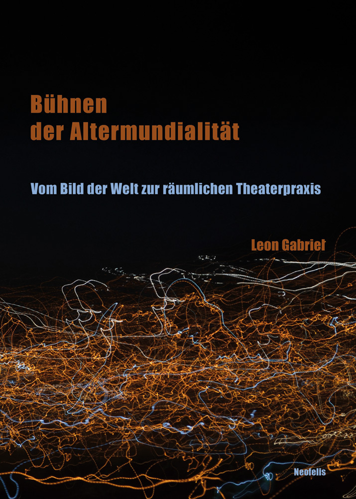 Cover: 9783958083288 | Bühnen der Altermundialität | Leon Gabriel | Taschenbuch | Deutsch