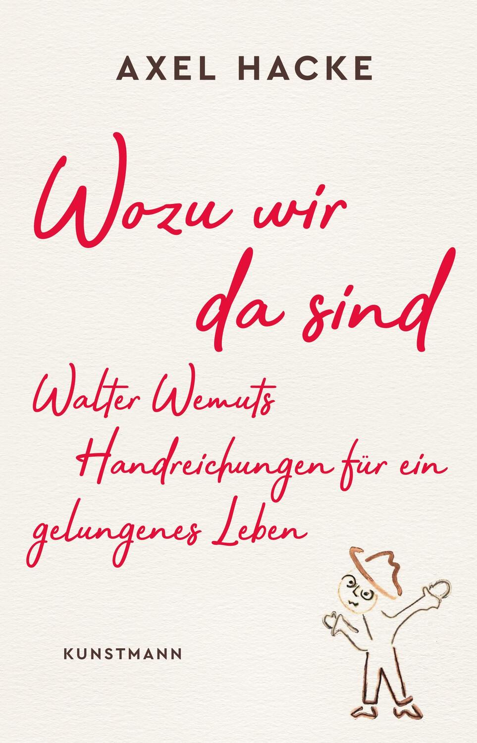 Cover: 9783956143137 | Wozu wir da sind | Axel Hacke | Buch | Deutsch | 2019 | Kunstmann, A