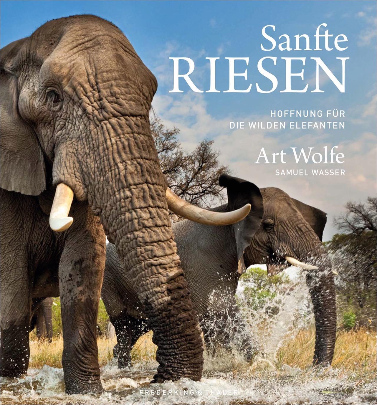 Cover: 9783954163069 | Sanfte Riesen | Hoffnung für die wilden Elefanten | Art Wolfe (u. a.)