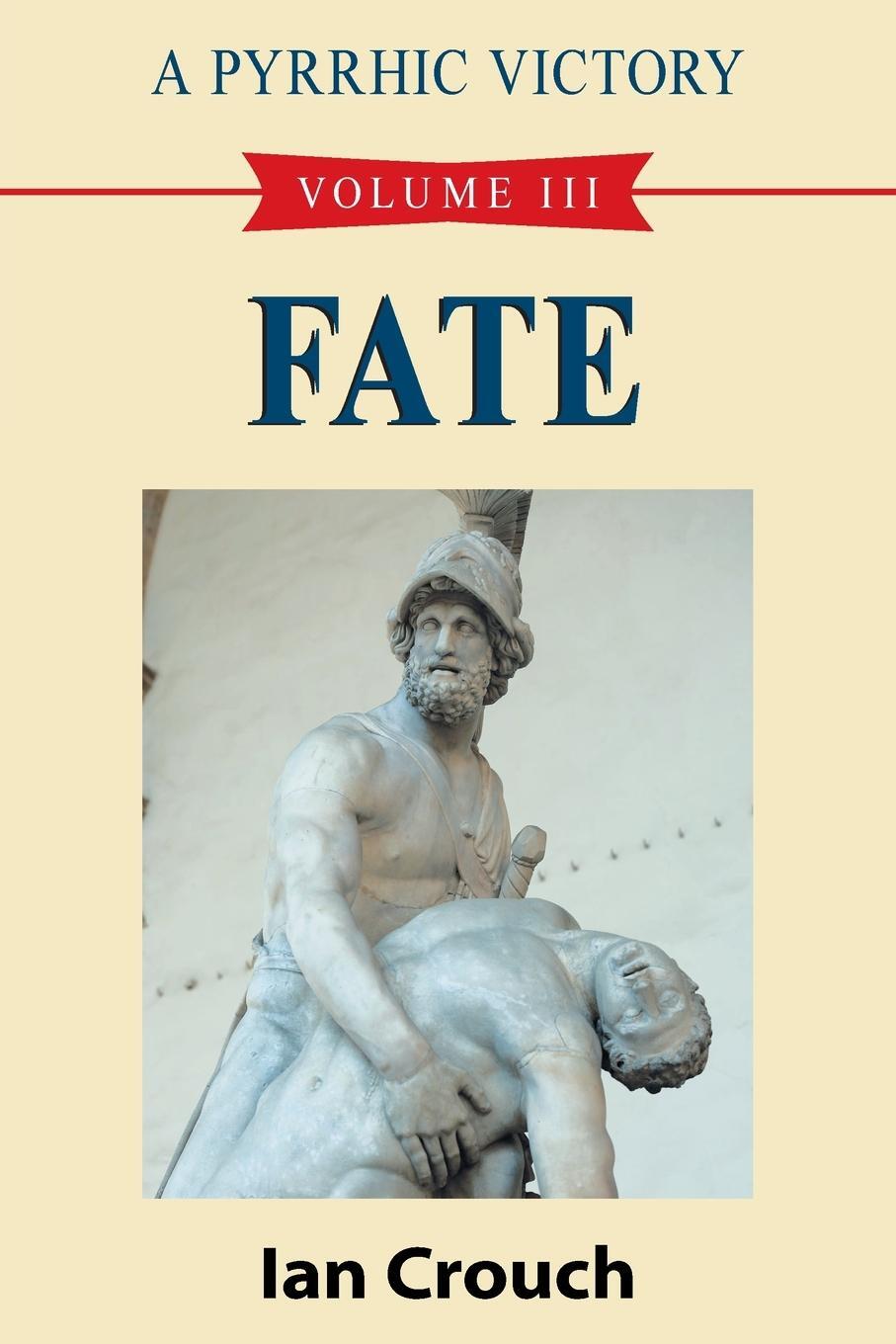 Cover: 9781682355145 | A Pyrrhic Victory | Volume III - Fate | Ian Crouch | Taschenbuch