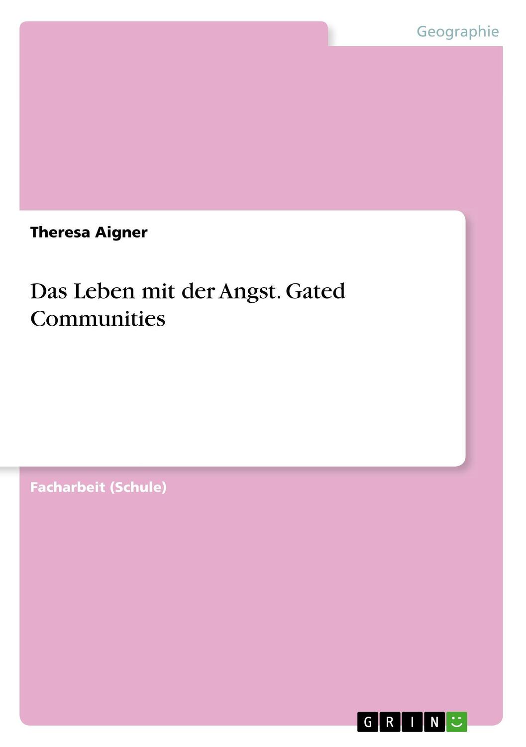 Cover: 9783668576575 | Das Leben mit der Angst. Gated Communities | Theresa Aigner | Buch