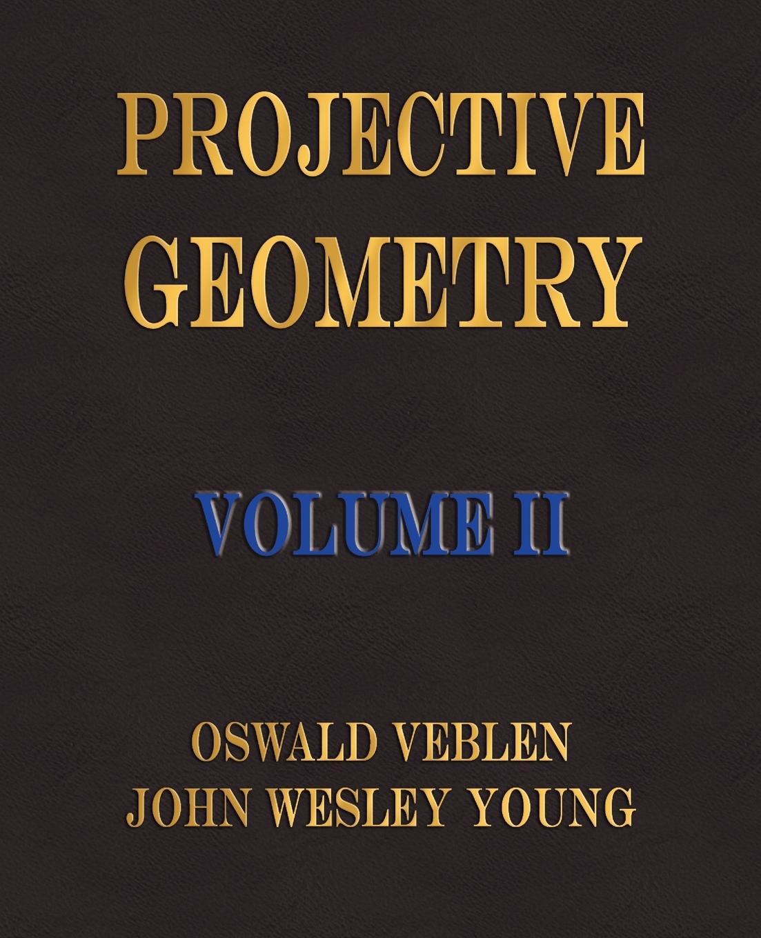 Cover: 9781603860628 | Projective Geometry - Volume II | Oswald Veblen (u. a.) | Taschenbuch
