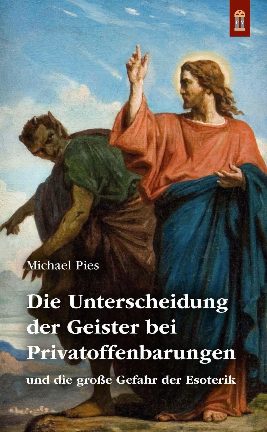 Cover: 9783864172045 | Die Unterscheidung der Geister bei Privatoffenbarungen | Michael Pies