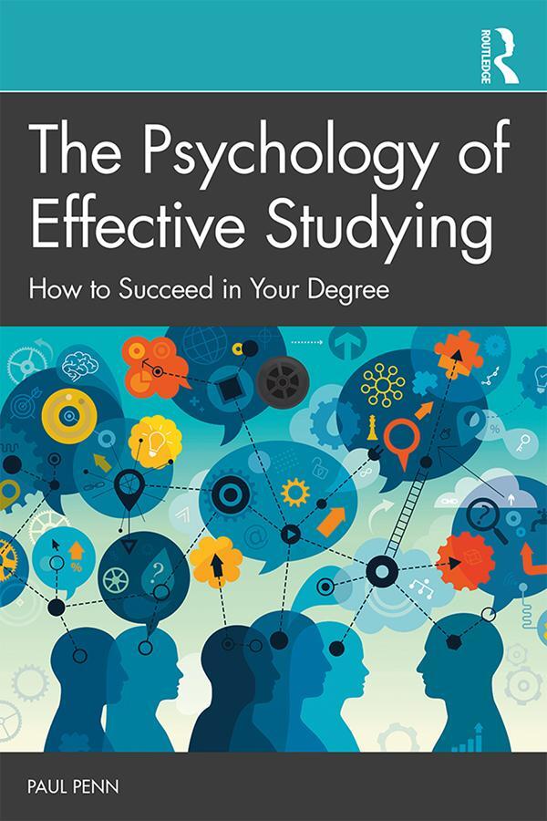 Cover: 9781138570924 | The Psychology of Effective Studying | How to Succeed in Your Degree