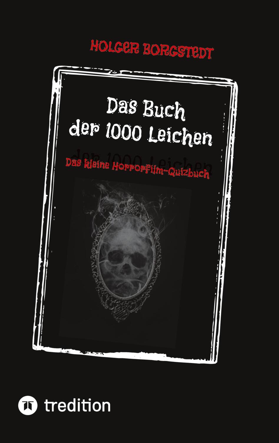 Cover: 9783347732063 | Das Buch der 1000 Leichen | Das kleine Horrorfilm-Quizbuch | Borgstedt