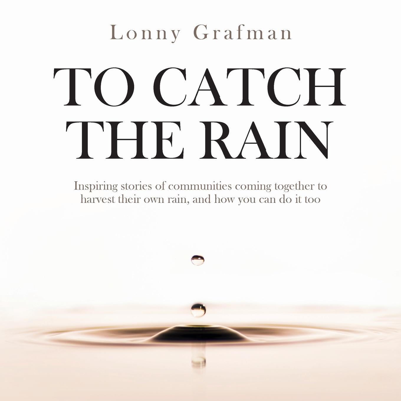 Cover: 9781947112049 | To Catch the Rain | Lonny Grafman | Taschenbuch | Paperback | Englisch