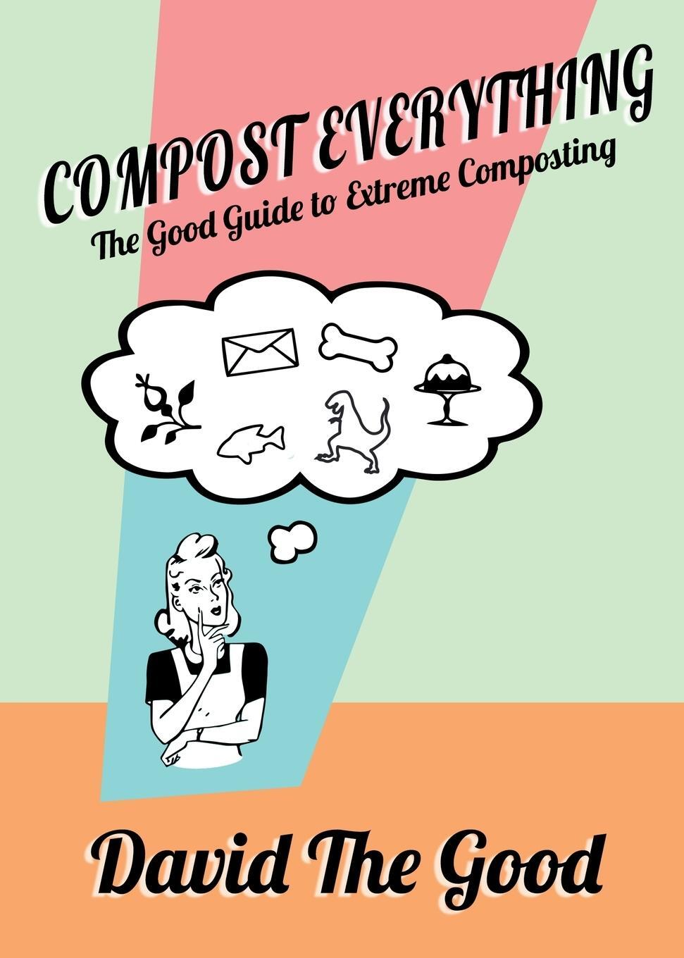 Cover: 9781955289030 | Compost Everything | The Good Guide to Extreme Composting | Good